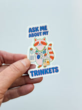Load image into Gallery viewer, ASK ME ABOUT MY TRINKETS STICKER
