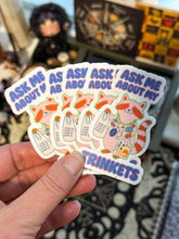 Load image into Gallery viewer, ASK ME ABOUT MY TRINKETS STICKER
